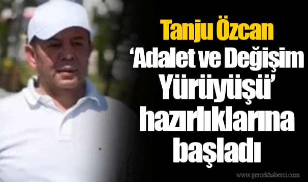 Tanju Özcan ‘Adalet ve Değişim Yürüyüşü’ hazırlıklarına başladı