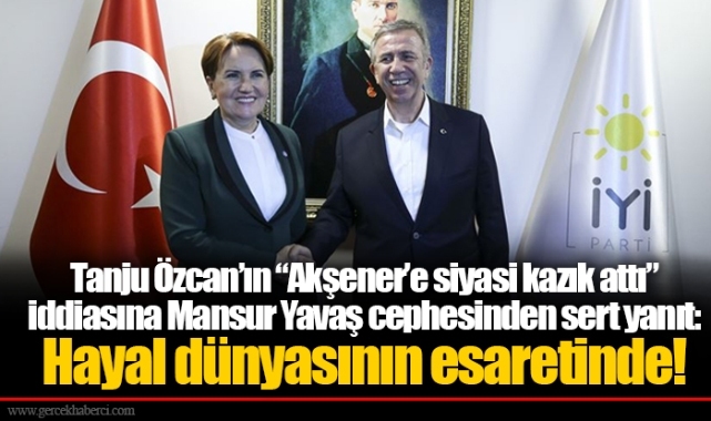 Tanju Özcan’ın “Akşener’e siyasi kazık attı” iddiasına Mansur Yavaş cephesinden sert yanıt: Hayal dünyasının esaretinde!
