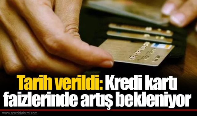 Tarih verildi: Kredi kartı faizlerinde artış bekleniyor