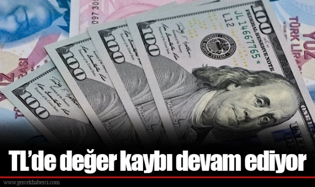 TL’de değer kaybı devam ediyor