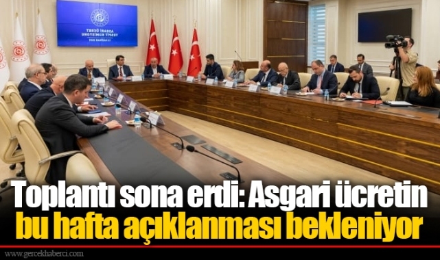 Toplantı sona erdi: Asgari ücretin bu hafta açıklanması bekleniyor