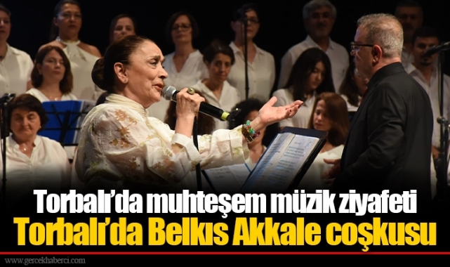Torbalı’da Belkıs Akkale coşkusu
