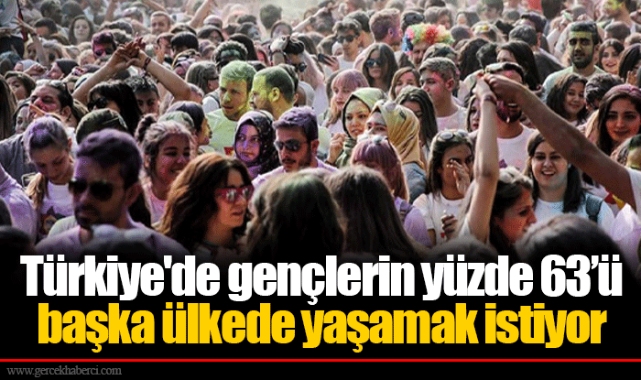 Türkiye'de gençlerin yüzde 63’ü başka ülkede yaşamak istiyor
