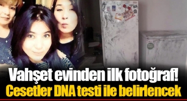 Vahşet evinden ilk fotoğraf! Cesetler DNA testi ile belirlencek