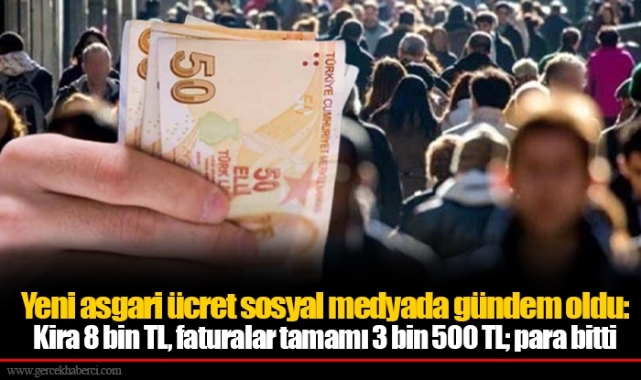 Yeni asgari ücret sosyal medyada gündem oldu: Kira 8 bin TL, faturalar tamamı 3 bin 500 TL; para bitti