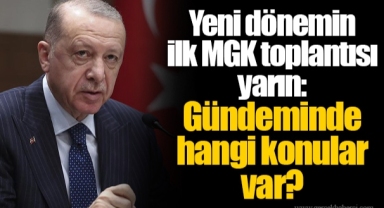 Yeni dönemin ilk MGK toplantısı yarın: Gündeminde hangi konular var?