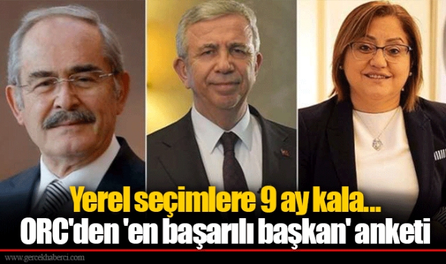 Yerel seçimlere 9 ay kala... ORC'den 'en başarılı başkan' anketi