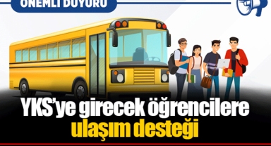 YKS’ye girecek öğrencilere ulaşım desteği