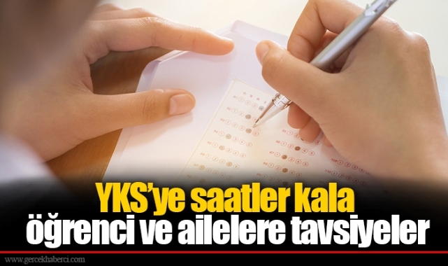YKS’ye saatler kala öğrenci ve ailelere tavsiyeler