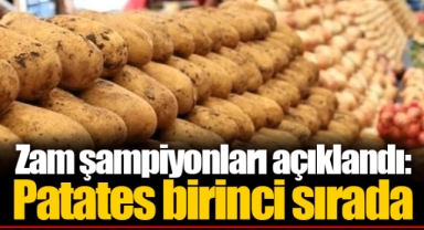 Zam şampiyonları açıklandı: Patates birinci sırada