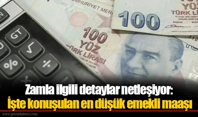 Zamla ilgili detaylar netleşiyor: İşte konuşulan en düşük emekli maaşı