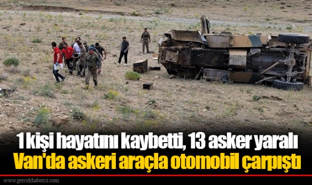1 kişi hayatını kaybetti, 13 asker yaralı Van'da askeri araçla otomobil çarpıştı