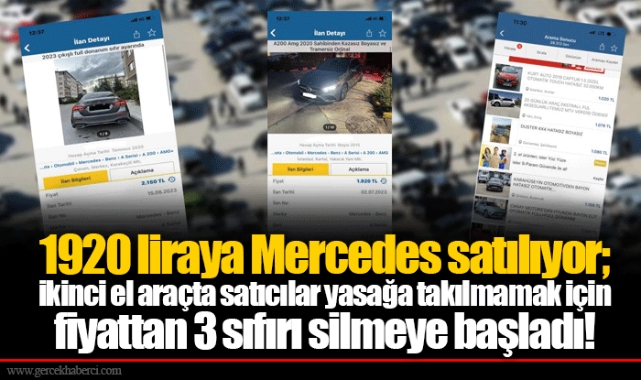 1920 liraya Mercedes satılıyor; ikinci el araçta satıcılar yasağa takılmamak için fiyattan 3 sıfırı silmeye başladı!