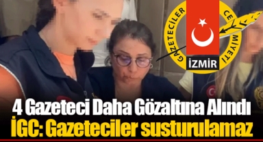 4 Gazeteci Daha Gözaltına Alındı İGC: Gazeteciler susturulamaz