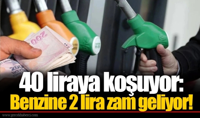 40 liraya koşuyor: Benzine 2 lira zam geliyor!