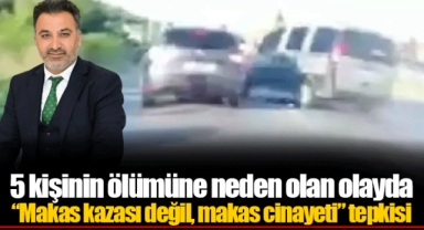 5 kişinin ölümüne neden olan olayda “Makas kazası değil, makas cinayeti” tepkisi