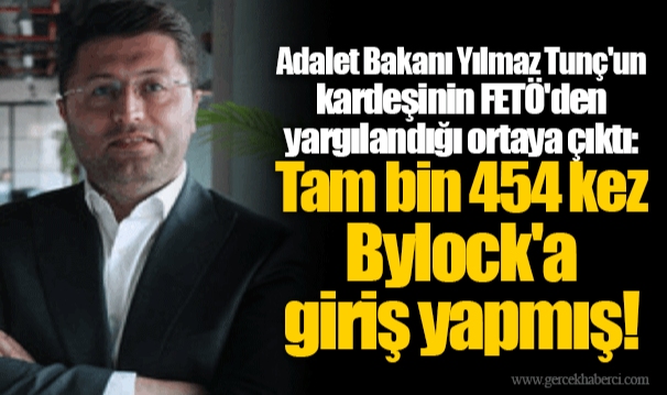 Adalet Bakanı Yılmaz Tunç'un kardeşinin FETÖ'den yargılandığı ortaya çıktı: Tam bin 454 kez Bylock'a giriş yapmış!