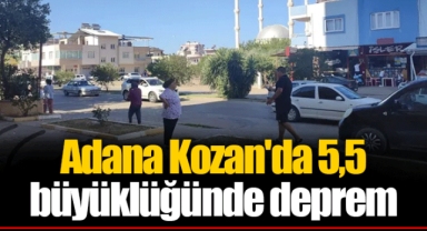 Adana Kozan'da 5,5 büyüklüğünde deprem
