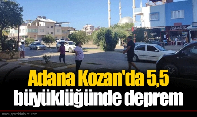 Adana Kozan'da 5,5 büyüklüğünde deprem