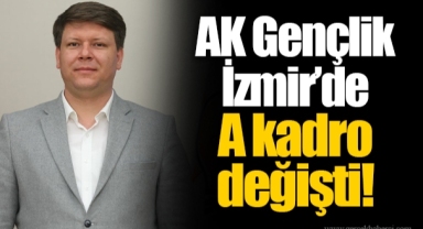 AK Gençlik İzmir’de A kadro değişti!