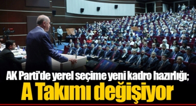 AK Parti'de yerel seçime yeni kadro hazırlığı; A Takımı değişiyor