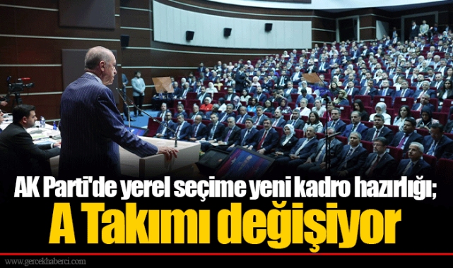 AK Parti'de yerel seçime yeni kadro hazırlığı; A Takımı değişiyor