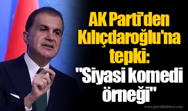 AK Parti'den Kılıçdaroğlu'na tepki: "Siyasi komedi örneği"