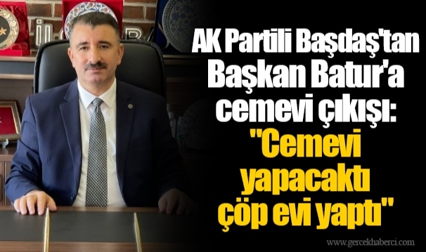 AK Partili Başdaş'tan Başkan Batur'a cemevi çıkışı: "Cemevi yapacaktı çöp evi yaptı"