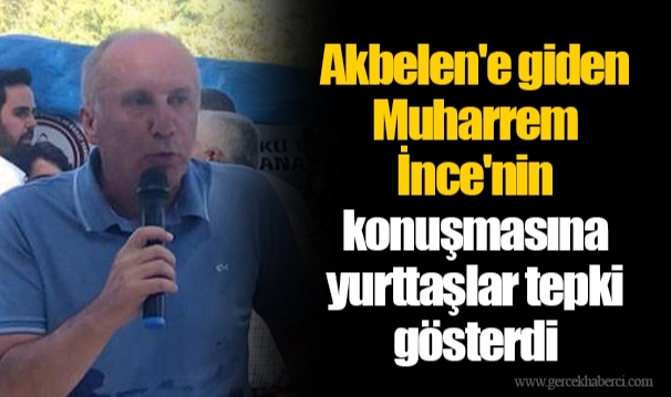 Akbelen'e giden Muharrem İnce'nin konuşmasına yurttaşlar tepki gösterdi