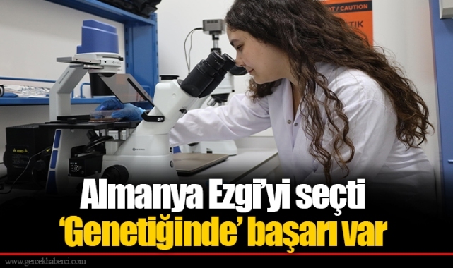 Almanya Ezgi’yi seçti  ‘Genetiğinde’ başarı var