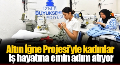 Altın İğne Projesi’yle kadınlar iş hayatına emin adım atıyor