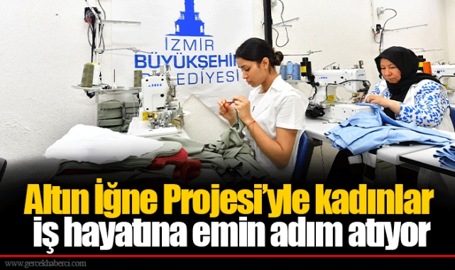 Altın İğne Projesi’yle kadınlar iş hayatına emin adım atıyor