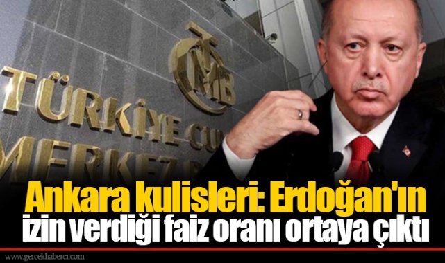 Ankara kulisleri: Erdoğan&#039;ın izin verdiği faiz oranı ortaya çıktı