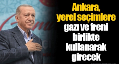 Ankara, yerel seçimlere gazı ve freni birlikte kullanarak girecek