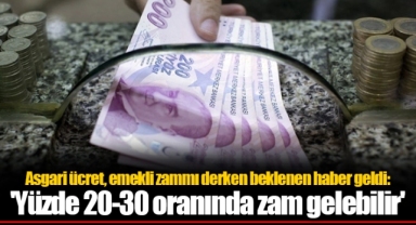 Asgari ücret, emekli zammı derken beklenen haber geldi: 'Yüzde 20-30 oranında zam gelebilir'