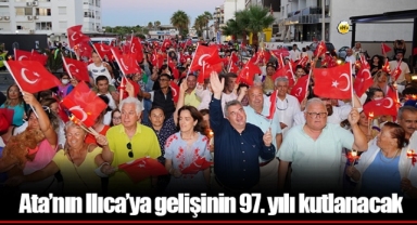Ata’nın Ilıca’ya gelişinin 97. yılı kutlanacak