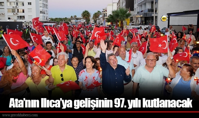 Ata’nın Ilıca’ya gelişinin 97. yılı kutlanacak
