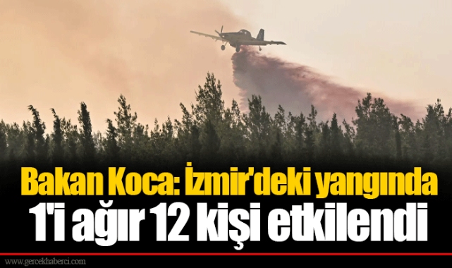 Bakan Koca: İzmir'deki yangında 1'i ağır 12 kişi etkilendi