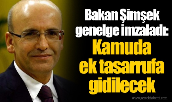 Bakan Şimşek genelge imzaladı: Kamuda ek tasarrufa gidilecek