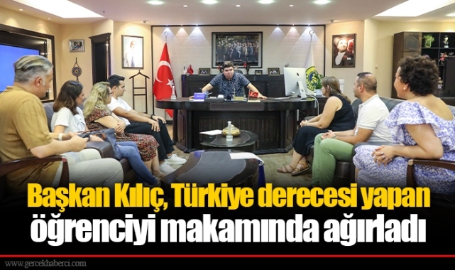 Başkan Kılıç, Türkiye derecesi yapan öğrenciyi makamında ağırladı