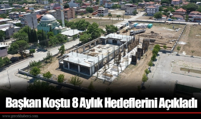 Başkan Koştu 8 Aylık Hedeflerini Açıkladı