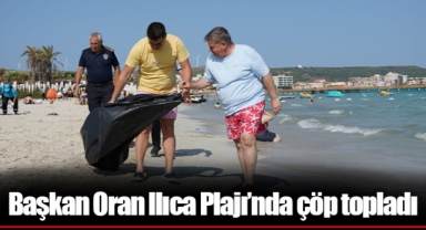 Başkan Oran Ilıca Plajı’nda çöp topladı