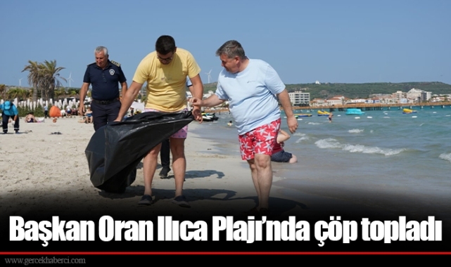 Başkan Oran Ilıca Plajı’nda çöp topladı