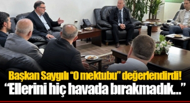 Başkan Saygılı ‘‘O mektubu” değerlendirdi!