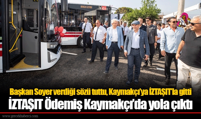 Başkan Soyer verdiği sözü tuttu, Kaymakçı’ya İZTAŞIT’la gitti