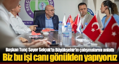 Başkan Tunç Soyer Selçuk’ta Büyükşehir’in çalışmalarını anlattı