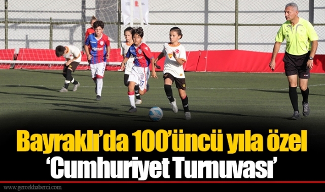 Bayraklı’da 100’üncü yıla özel ‘Cumhuriyet Turnuvası’
