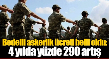 Bedelli askerlik ücreti belli oldu: 4 yılda yüzde 290 artış