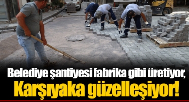 Belediye şantiyesi fabrika gibi üretiyor, Karşıyaka güzelleşiyor!