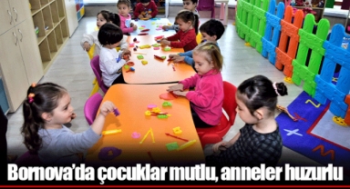 Bornova’da çocuklar mutlu, anneler huzurlu